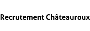 Recrutement Châteauroux